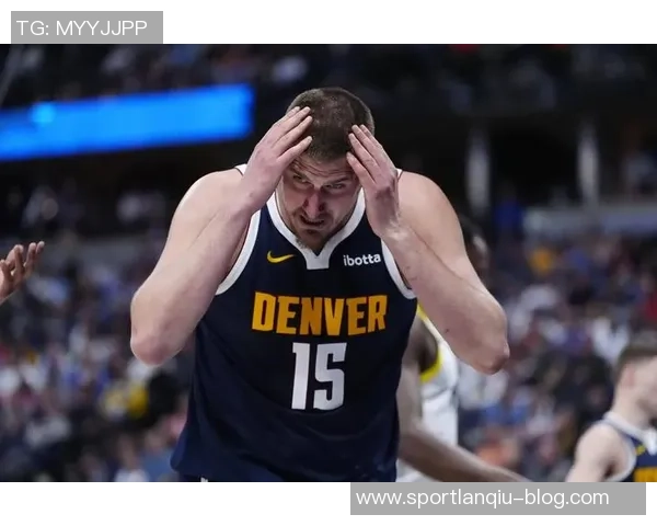 阿门汤普森揭秘约基奇防守技巧亲身体验让他摸清对手套路